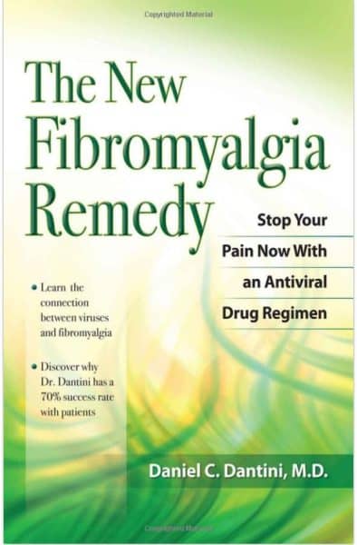 The New Fibromyalgia Remedy: Stop Your Pain Now with an Anti-Viral Drug Regimen by Daniel Dantini, MD